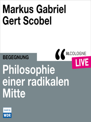 cover image of Philosophie einer radikalen Mitte--lit.COLOGNE live (Ungekürzt)